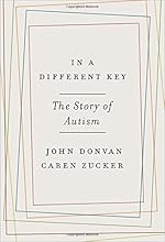 In a Different Key: The Story of Autism