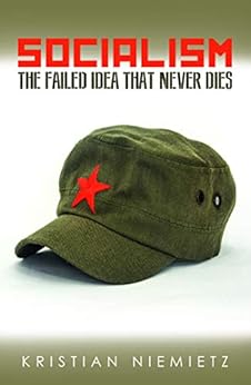 Socialism: The Failed Idea That Never Dies de [Niemietz, Kristian]