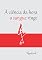 Livro À ciência da hora o sangue ringe
