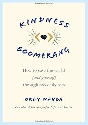 Kindness Boomerang: How to Save the World (and Yourself) Through 365 Daily Acts