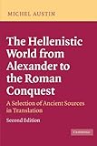 The Hellenistic World from Alexander to the Roman Conquest: A Selection of Ancient Sources in Transl by 