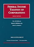 Federal Income Taxation of Corporations, 3d, 2009 Supplement, McDaniel, Paul R. and McMahon, Martin J., 1599417812