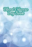 Blood Glucose Log Book: Diabetic Notebook by 