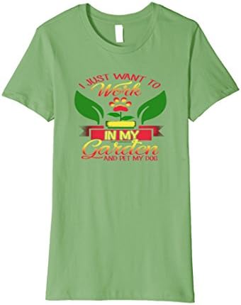Womens Just Want To Work In My Garden Pet My Dog Gardening T-Shirt Medium Grass