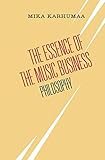 The Essence of the Music Business: Philosophy by 