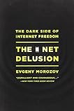 The Net Delusion: The Dark Side of Internet Freedom cover