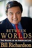 Between Worlds: The Making of an American Life by Bill Richardson