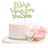 Gender Reveal We're Here for the Sex Cake Topper - Boy or Girl Baby Shower Party Decorations Gold Glitter