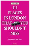 111 Places in London That You Shouldn't Miss Revised and Updated by John Sykes