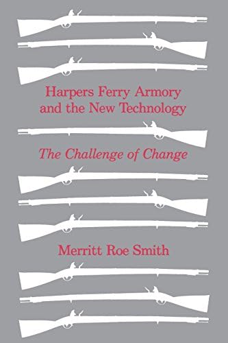 Harpers Ferry Armory and the New Technology: The Challenge of Change