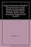 Image de Elsevier's Dictionary of Weeds of Western Europe: In Latin, Danish, German, English, Spanish, Finnish, French, Icelandic, Italian, Dutch, Norwegian, P