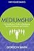 Mediumship: An Introductory Guide to Developing Spiritual Awareness and Intuition (Hay House Basics) by Gordon Smith