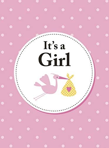 It's a Girl: The Perfect Gift for Parents of a Newborn Baby Daughter Hardcover – 11 Apr 2019