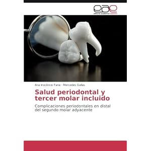Salud periodontal y tercer molar incluido: Complicaciones periodontales en distal del segundo molar adyacente (Spanish Edition)