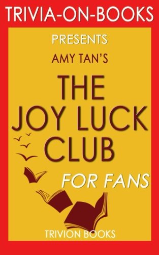 Trivia: The Joy Luck Club: By Amy Tan (Trivia-On-Books) Trivia: The Joy Luck Club: By Amy Tan (Trivia-On-Books)
