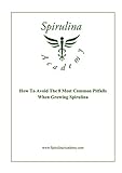 How To Avoid The 8 Most Common Pitfalls When Growing Spirulina: Spirulina Academy