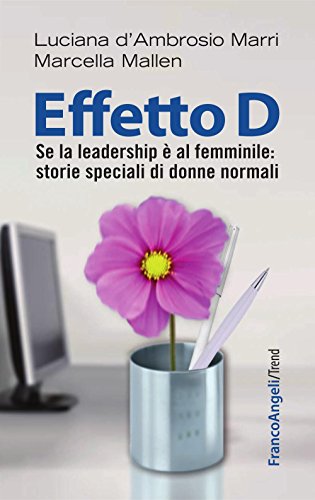 Effetto D. Se la leadership è al femminile: storie speciali di donne normali (Trend) (Italian Edition)