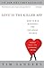 Love Is the Killer App: How to Win Business and Influence Friends