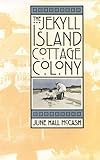 The Jekyll Island Cottage Colony by June Hall McCash