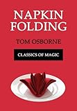 Napkin Folding (Classics of Magic) by 