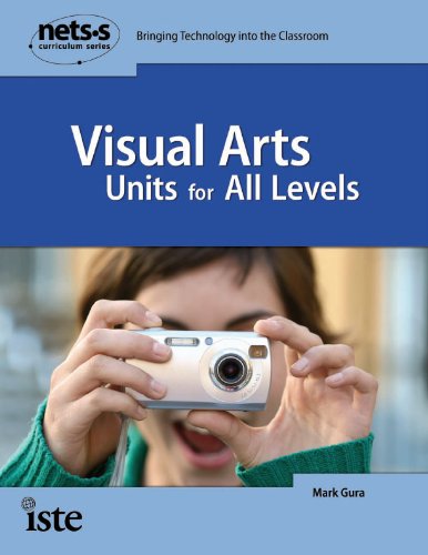 Visual Arts Units for All Levels (National Educational Technology Standards for Students Curriculum Series)