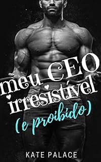 Livro Meu CEO Irresistível (e proibido): LIVRO COMPLETO