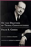 On the Drafting of Tribal Constitutions (American Indian Law and Policy Series)
