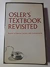 Osler's textbook revisited;: Reprint of selected sections with commentaries