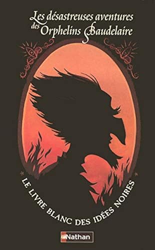 Download Les désastreuses Aventures des Orphelins Baudelaire : Le Livre blanc des idées noires PDF