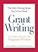 The Only Writing Series You'll Ever Need - Grant Writing: A Complete Resource for Proposal Writers
