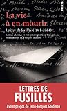 Vie En Mourir. Lettres de Fusill's (1941-1944)(La) (French Edition) by 