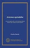 "Arternes oprindelse ved udvaelgelse eller ved de heldigst stillede formers sejr i kampen for tilvaerelsen (Danish Edition)" av Charles Darwin