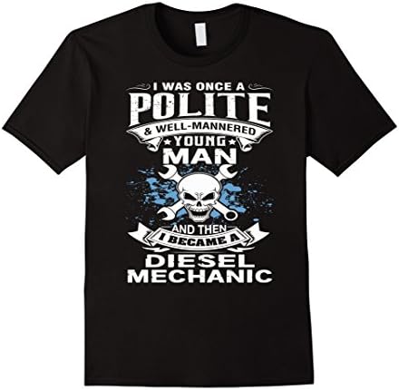 Men's I was once a polite and then I became a Diesel Mechanic Medium Black