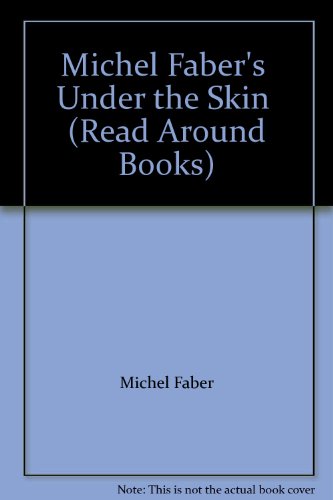 Michel Faber's " Under the Skin " (Read Around Books)