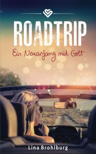 Download Roadtrip Ein Neuanfang Mit Gott Pdf Lina Brohlburg Reddidena
