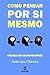 Como pensar por si mesmo: Aprenda a ter a sua própria opinião (Portuguese Edition)