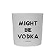 Funny Guy Mugs Might Be Vodka Travel Tumbler With Removable Insulated Silicone Sleeve, White, 16-Ounce