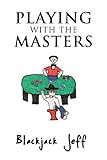 Playing With the Masters by Blackjack Jeff