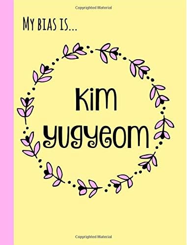 My bias is... Kim Yugyeom: Kpop Journal,Notebook, Got7, Diary,Lined paper,composition book,Fan,Merchandise,unofficial: Use for Journalling,album for photo cards,School,Art:Cool Gift: Girl,women,teens