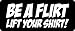 3 - Be A Flirt Lift Your Shirt Hard Hat/Biker Helmet Sticker BS 671