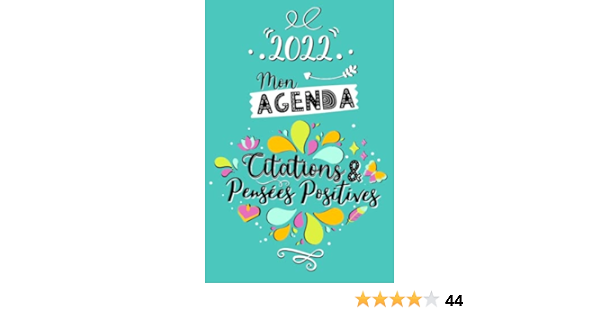 Mon Agenda Citations Pensees Positives 22 Semainier Janvier A Decembre 22 Une Semaine Par Double Page Bullet Journal Phrases Inspirantes Calendrier Notes Rdv French Edition Editions Be Positive Amazon Com Books