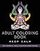Adult Coloring Book: Keep Calm (Peaceful Adult Coloring Book Series)