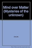 Image de Mind over Matter (Mysteries of the Unknown Ser.)