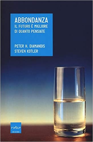 Peter H. Diamandis, Steven Kotler - Abbondanza. Il futuro è migliore di quanto pensiate (2019)