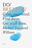 Do Breathe: Calm your mind. Find focus. Get stuff done. (Do Books) by Michael Townsend Williams