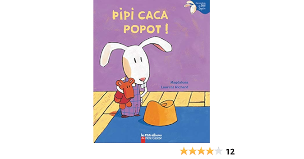 Pipi Caca Popot Les Histoires Du Pere Castor French Edition Magdalena Richard Laurent Amazon Com Books
