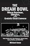 The Dream Bowl: Where Goodman, Ellington, and the Grateful Dead Convene by 