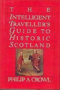 The Intelligent Traveller's Guide to Historic Scotland by Philip Crowl (1986-04-02) by Philip Crowl (Hardcover)