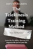 Defy Your Limits: The Telekinesis Training Method by Sean McNamara
