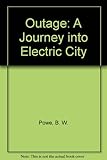 Front cover for the book Outage: a Journey Into Electric City by B. W. Powe